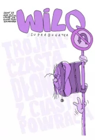 Trójpalczasta Dłoń z Ciasta Powraca. Wilq Superbohater. Tom 33