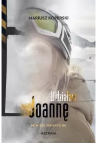 Widziałam Joannę. Powieść sensacyjna