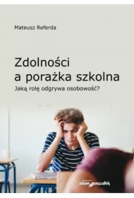 Zdolności a porażka szkolna. Jaką rolę odgrywa osobowość?