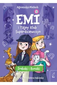 Źrebaki i rumaki. Emi i Tajny Klub Superdziewczyn. Tom 5
