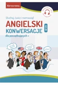 Angielski. Konwersacje dla początkujących. Słuchaj, ćwicz i rozmawiaj Poziom A2-B1
