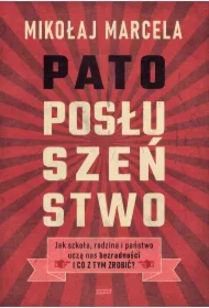 Patoposłuszeństwo. Jak szkoła, rodzina i państwo uczą nas bezradności i co z tym zrobić?