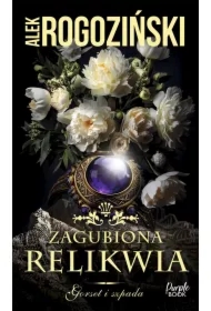 Zagubiona relikwia. Gorset i szpada. Tom 3