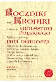 Roczniki czyli Kroniki sławnego Królestwa Polskiego. Księga 9