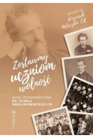 Zostawmy uczniom wolność Myśl pedagogiczna...