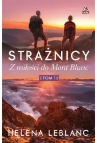 Z miłości do Mont Blanc. Strażnicy. Tom 1