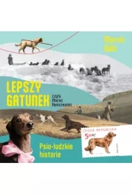Lepszy gatunek. Psio-ludzkie historie