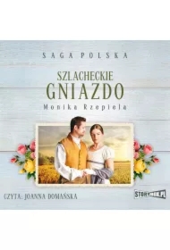 Szlacheckie gniazdo. Saga Polska. Tom 5