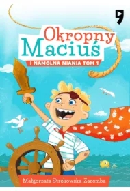 Okropny Maciuś i Namolna Niania. Tom 1