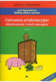 Ćwiczenia artykulacyjne: różnicowanie trzech szeregów. Zeszyt 4