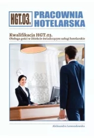 Pracownia hotelarska. Kwalifikacja HGT.03. Obsługa gości w obiekcie świadczącym usługi hotelarskie