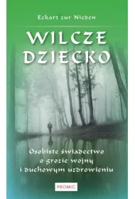 Wilcze dziecko. Osobiste świadectwo o grozie wojny