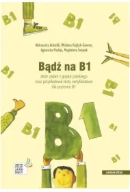 Bądź na B1. Zbiór zadań z języka polskiego