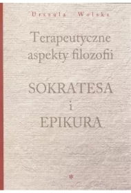 Terapeutyczne aspekty filozofii Sokratesa i Epikura