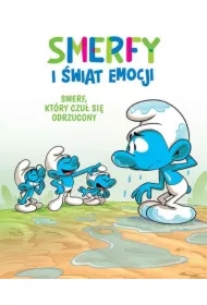 Smerf, który czuł się odrzucony. Smerfy i świat emocji. Tom 10