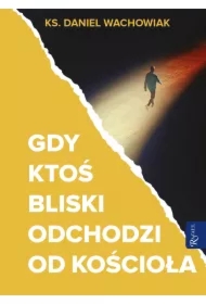 Gdy ktoś bliski odchodzi od Kościoła (pocket)