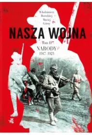 Nasza wojna. Tom 2. Narody 1917-1923