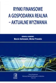 Rynki finansowe a gospodarka realna - aktualne wyzwania. Tom 39