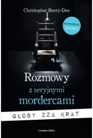 Rozmowy z seryjnymi mordercami. Głosy zza krat