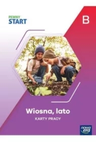 Pewny start. Poziom B. Karty pracy. Wiosna, lato