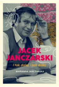 Jacek Janczarski. I tak dalej, i tak dalej&hellip;