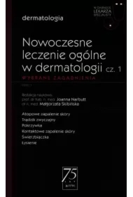 Nowoczesne leczenie ogólne w dermatologii. Część 1. Wybrane zagadnienia. Dermatologia. W gabinecie lekarza specjalisty