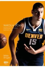 Czemu tak serio? Nikola Jokić. Nieznana historia mistrza NBA
