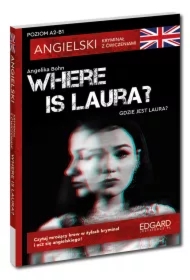 Where is Laura? Angielski kryminał z ćwiczeniami. A2-B1