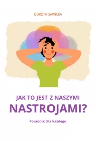 Jak to jest z naszymi nastrojami?