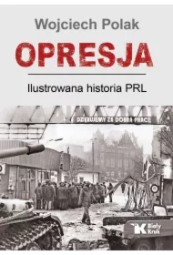 Opresja. Ilustrowana historia PRL