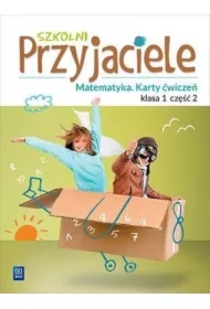 Szkolni przyjaciele. Matematyka. Karty ćwiczeń. Klasa 1. Część 2. Edukacja wczesnoszkolna