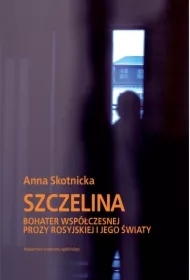 Szczelina. Bohater współczesnej prozy rosyjskiej..