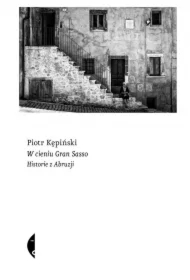 W cieniu Gran Sasso. Historie z Abruzji