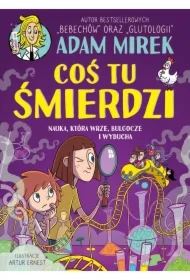 Coś tu śmierdzi. Nauka, która wrze, bulgocze i wybucha