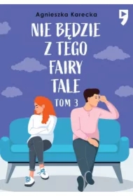 Nie będzie z tego fairy tale. Tom 3