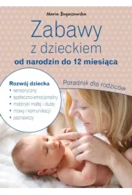 Zabawy z dzieckiem od narodzin do 12 miesiąca