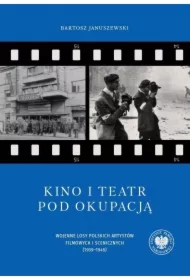 Kino i teatr pod okupacją. Wojenne losy polskich..