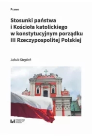Stosunki państwa i Kościoła katolickiego w konstytucyjnym porządku III Rzeczypospolitej Polskiej