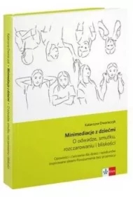 Minimediacje z dziećmi. O odwadze, smutku, rozczarowaniu i bliskości