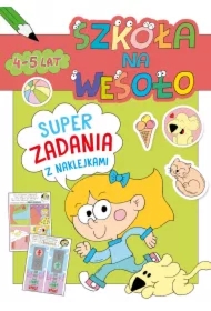 Szkoła na wesoło. Super zadania z naklejkami 4-5..