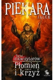 Płomień i krzyż. Świat Inkwizytorów. Tom 4