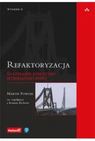Refaktoryzacja. Ulepszanie struktury istniejącego kodu