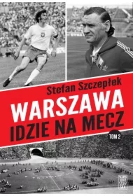 Warszawa idzie na mecz. Trylogia warszawskiego sportu. Tom 2