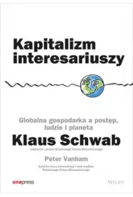 Kapitalizm interesariuszy. Globalna gospodarka a postęp, ludzie i planeta