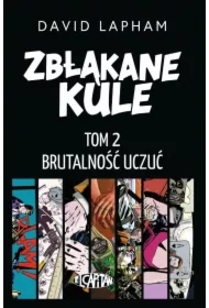 Zbłąkane kule T.2 Brutalność uczuć
