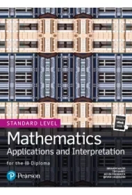 Mathematics. Applications and Interpretation for the IB Diploma. Standard Level. 1st edition