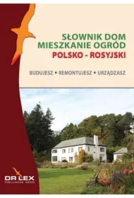 Polsko-rosyjski słownik dom mieszkanie ogród. Budujesz remontujesz urzadzasz