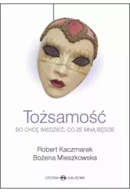 Tożsamość. Bo chcę wiedzieć, co ze mną będzie