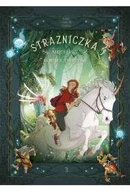Na ratunek jednorożcowi. Strażniczka Małych Ludzi. Tom 3