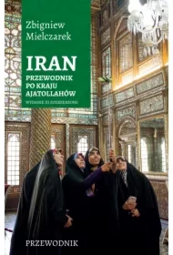 Iran. Przewodnik po kraju ajatollahów